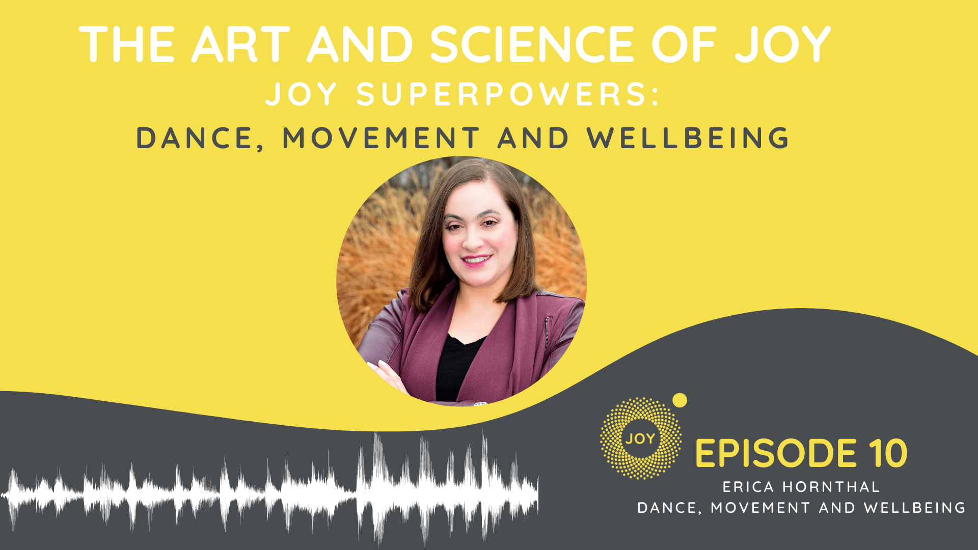 Joy Superpowers – Episode 26 – Self-love - The Art and Science of Joy